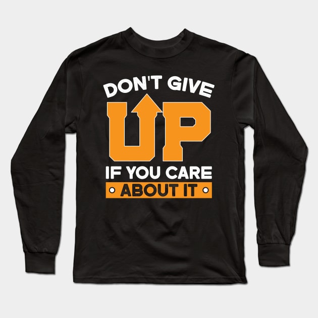 Don't Give Up! Long Sleeve T-Shirt by Urinstinkt